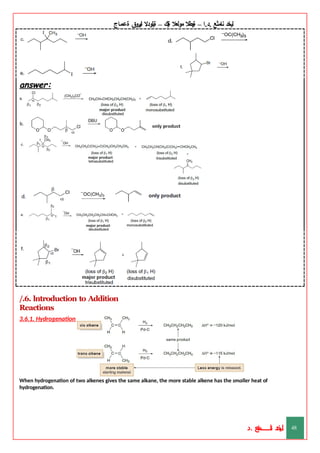 ‫ليخد‬
‫نامثع‬
– ‫ا‬.‫د‬.
‫ةيبطال‬
‫مولعال‬
‫لك‬‫ي‬‫ة‬
–
‫ةيلودال‬
‫انيروق‬
‫ةعماج‬
answer:
/.6. lntroduction to Addition
Reactions
3.6.1. Hydrogenation and Alkene Stability
When hydrogenation of two alkenes gives the same alkane, the more stable alkene has the smaller heat of
hydrogenation.
‫د‬
‫خ‬
‫ي‬
‫ـ‬
‫ـ‬
‫ـ‬
‫ـ‬
‫ـ‬
‫ـ‬
‫ـ‬
‫ـ‬
‫ل‬
‫ثع‬‫م‬‫اــــــــــ‬‫ن‬
‫د‬. 48
 