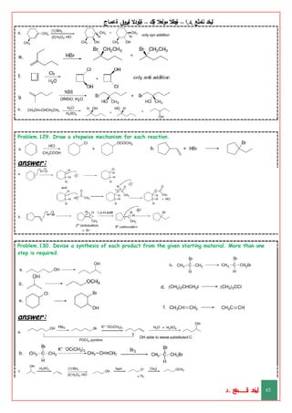 ‫ليخد‬
‫نامثع‬
– ‫ا‬.‫د‬.
‫ةيبطال‬
‫مولعال‬
‫لك‬‫ي‬‫ة‬
–
‫ةيلودال‬
‫انيروق‬
‫ةعماج‬
Problem.129. Draw a stepwise mechanism for each reaction.
answer:
Problem.130. Devise a synthesis of each product from the given starting material. More than one
step is required.
answer:
‫د‬
‫خ‬
‫ي‬
‫ـ‬
‫ـ‬
‫ـ‬
‫ـ‬
‫ـ‬
‫ـ‬
‫ـ‬
‫ـ‬
‫ل‬
‫ثع‬‫م‬‫اــــــــــ‬‫ن‬
‫د‬. 65
 