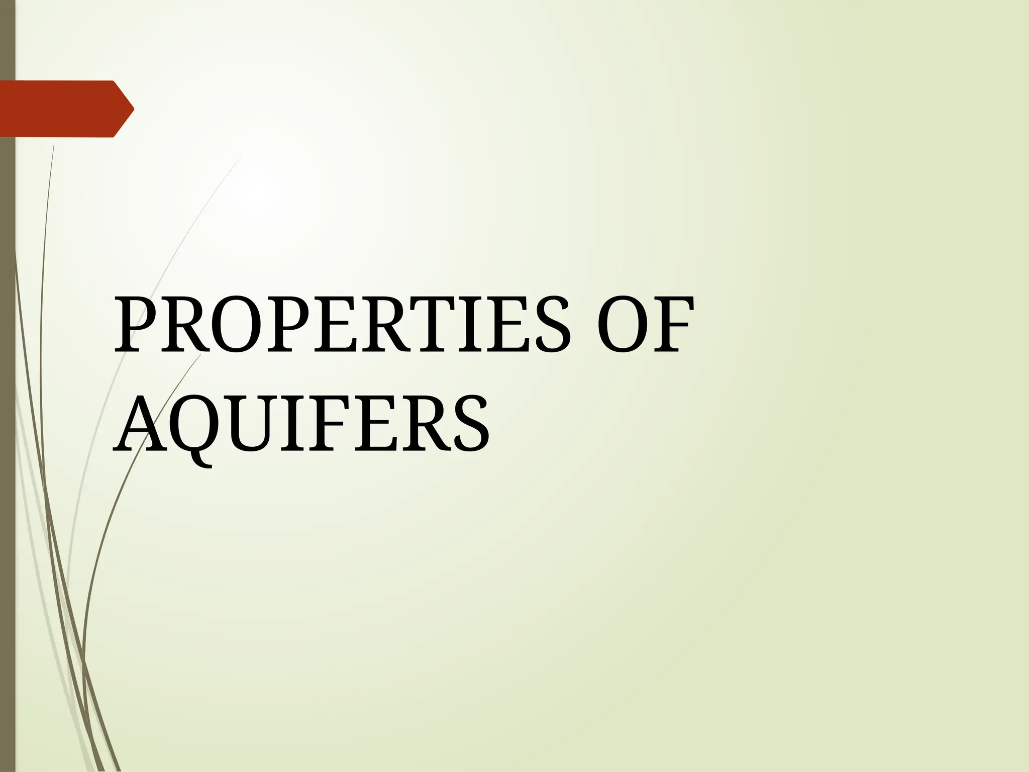 PROPERTIES OF
AQUIFERS
 