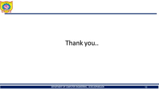 Thank you..
DEPARTMENT OF COMPUTER ENGINEERING ,SCOE,KOPARGAON 13
 
