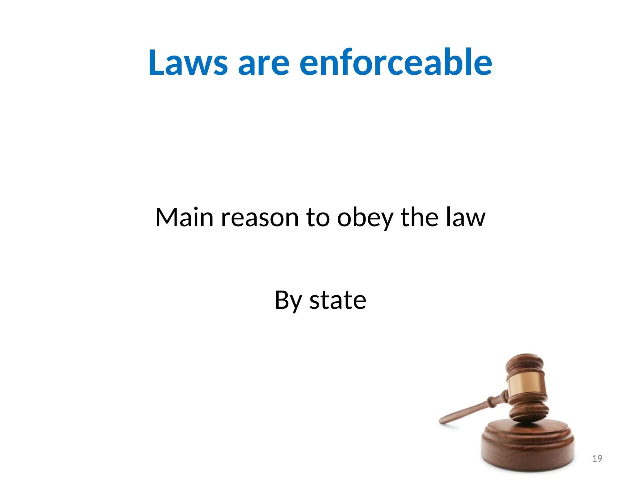 Laws are enforceable
Main reason to obey the law
By state
19
 
