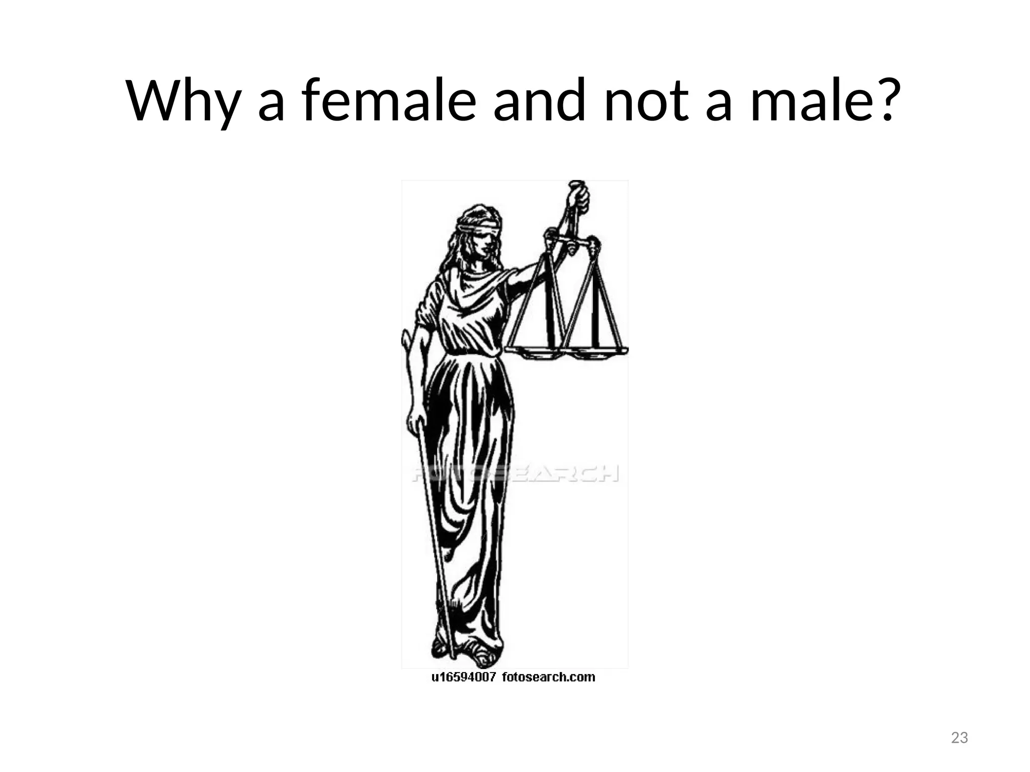 Why a female and not a male?
23
 