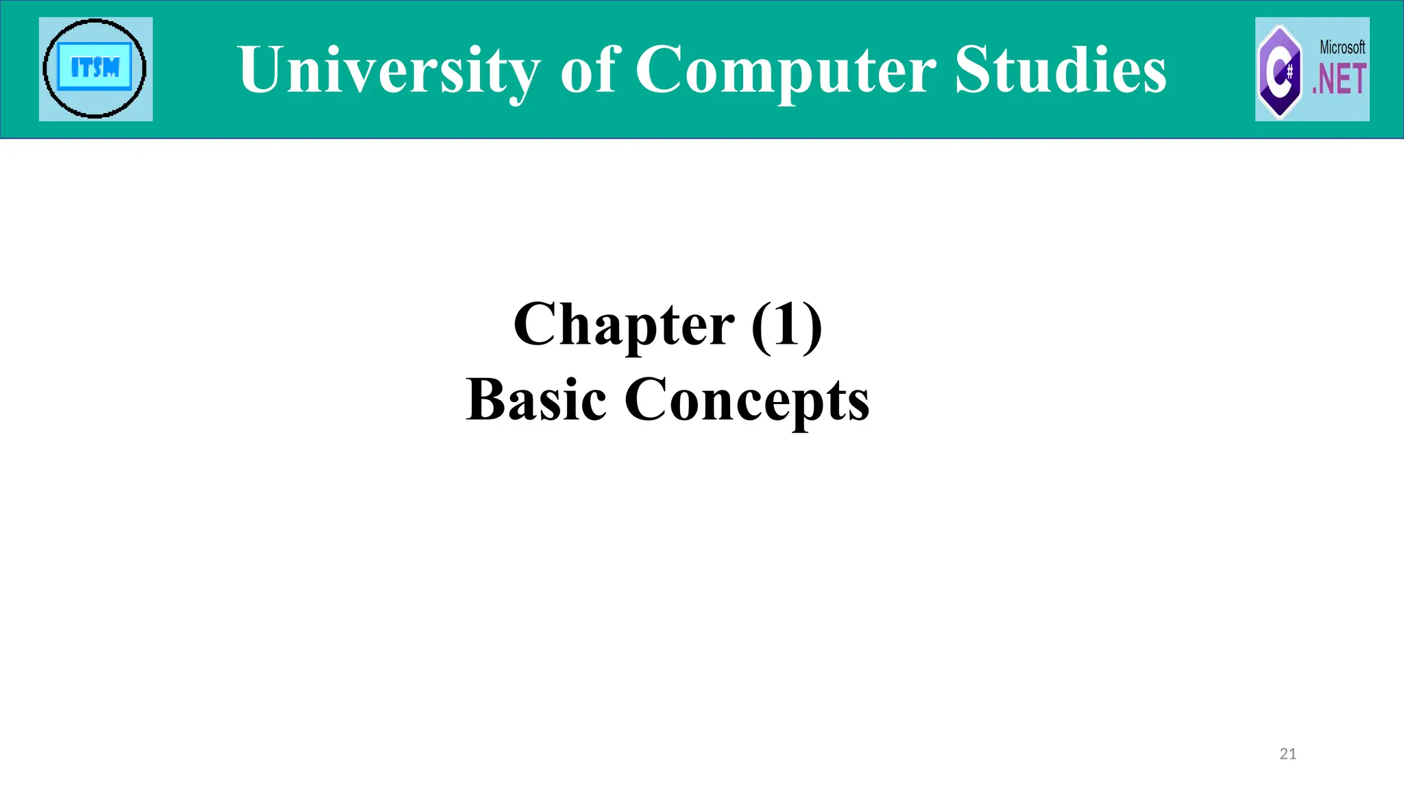 21
University of Computer Studies
University of Computer Studies
Chapter (1)
Basic Concepts
 