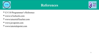 References
 C# 5.0 Programmer’s Reference
 www.w3schools.com
 www.tutuorialTeacher.com
 www.javapoint.com
 www.tutorialspoint.com
20
 