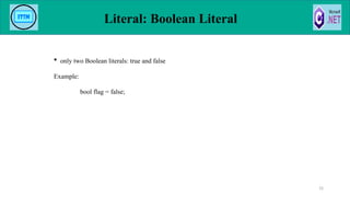  only two Boolean literals: true and false
Example:
bool flag = false;
Literal: Boolean Literal
52
 