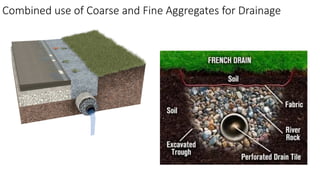 Combined use of Coarse and Fine Aggregates for Drainage
 