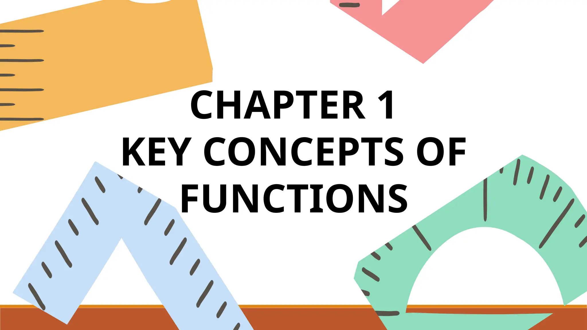 CHAPTER 1
KEY CONCEPTS OF
FUNCTIONS
 