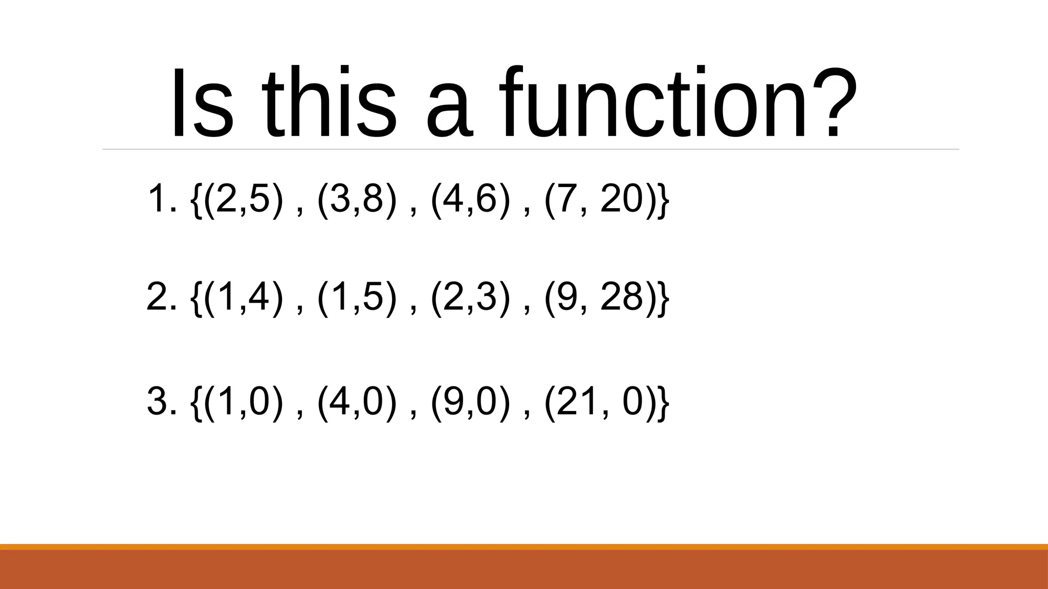 1. {(2,5) , (3,8) , (4,6) , (7, 20)}
2. {(1,4) , (1,5) , (2,3) , (9, 28)}
3. {(1,0) , (4,0) , (9,0) , (21, 0)}
 