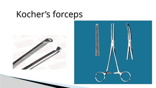 Kocher’s forceps
 
