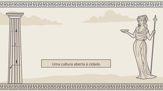 Uma cultura aberta à cidade
 