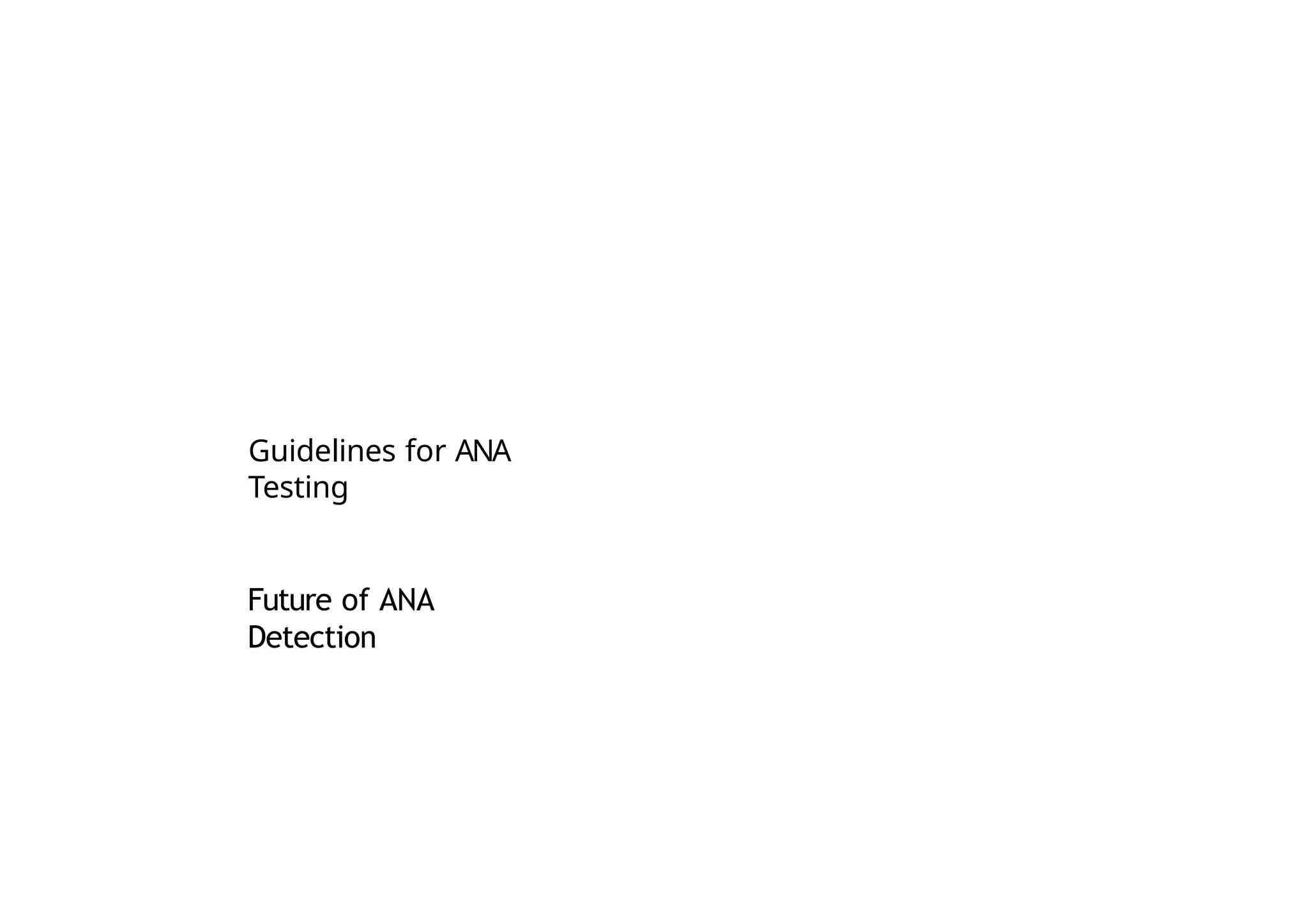 Guidelines for ANA
Testing
Future of ANA
Detection
 