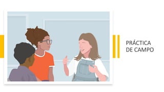 PRÁCTICA
DE CAMPO
 