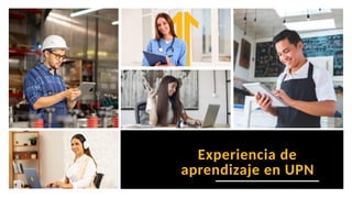 1. Experiencia de
aprendizaje en UPN
 