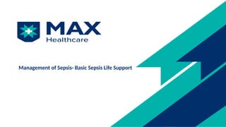 Management of Sepsis- Basic Sepsis Life Support
 