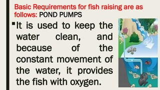 1. EPP6-Requirements in fish raising.pptx