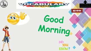 Knowledge &
Understanding
Good
Morning
 