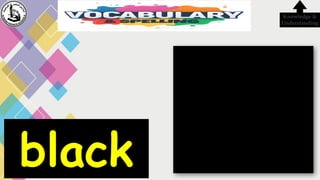 black
Knowledge &
Understanding
 