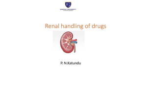 1.Renal handling of drugs.pptx pharmacology | PPTX