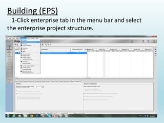 Building (EPS)
1-Click enterprise tab in the menu bar and select
the enterprise project structure.
 