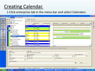 Creating Calendar.
1-Click enterprise tab in the menu bar and select Calendars.
 