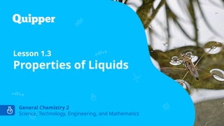 Liquid Engineering Math LESSON 1.3. PROPERTIES OF LIQUID GENEARAL CHEMISTRY 2 .pptx