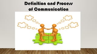 DEFINITION AND PROCESS OF COMMUNICATION. | PPTX