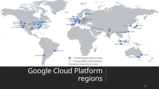Google Cloud Platform
regions
22
 