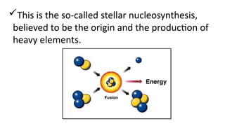 Formation of heavy elements on the earth | PPTX