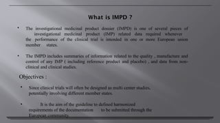 Investigation of medicinal product dossier and investigator brochure | PPTX