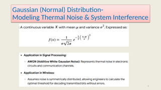 4
Gaussian (Normal) Distribution-
Modeling Thermal Noise & System Interference
 