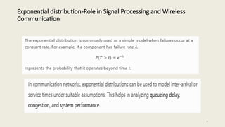 6
Exponential distribution-Role in Signal Processing and Wireless
Communication
 