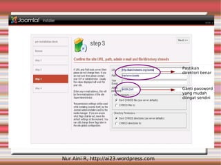 Pastikan
                                        direktori benar



                                        Ganti password
                                        yang mudah
                                        diingat sendiri




Nur Aini R, http://ai23.wordpress.com
 