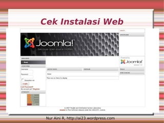 Cek Instalasi Web




 Nur Aini R, http://ai23.wordpress.com
 