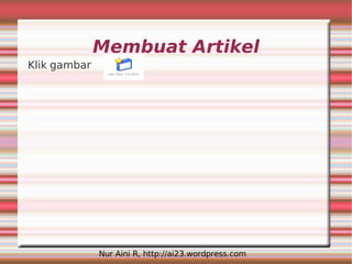 Membuat Artikel
Klik gambar




              Nur Aini R, http://ai23.wordpress.com
 