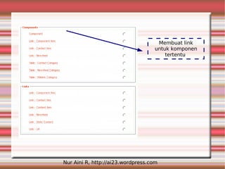 Membuat link
                                   untuk komponen
                                       tertentu




Nur Aini R, http://ai23.wordpress.com
 