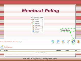 Membuat Poling



                                        buat baru




Nur Aini R, http://ai23.wordpress.com
 