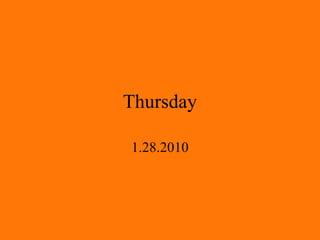 Thursday 1.28.2010 