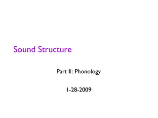 Sound Structure ,[object Object],[object Object]