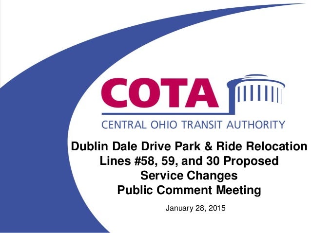 Dublin Dale Drive Park & Ride Relocation
Lines #58, 59, and 30 Proposed
Service Changes
Public Comment Meeting
January 28, 2015
 