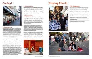 San Francisco Pedestrian Strategy8 San Francisco Municipal Transportation Agency 9
A Prosperous City
The investments the City is making in walkable streets
are paying off for local business. For instance, after the
City slimmed traffic lanes and widened the sidewalks
on Valencia Street, merchants reported increased sales,
and more area residents shopping locally. Two-thirds of
respondents said that increased levels of walking and
bicycling helped improve business and sales.5
Special
events such as Sunday Streets bring additional foot traffic
to neighborhoods and boost local economies.
Larger companies are choosing to stay in San Francisco, or
relocating here from the Peninsula because they know their
employees value living somewhere that they can choose to
walk, bike or take transit to work.6
Walkable streets are also essential to attract tourists.
The tourism industry generates over $526 million in tax
revenue for the City of San Francisco each year. Nearly
half of tourists report that they come to San Francisco to
experience the city’s overall ambiance, atmosphere (48%)
and scenic beauty (42%). Upon leaving, many note that
their least favorite thing about the City was traffic or other
transit issues (10%). This is despite the fact that many
tourists remain in a small, entirely walkable portion of
the city, suggesting that more can be done to improve the
walking environment for these valuable visitors.
A Sustainable City
33% of trips one mile or less are still taken by cars in San
Francisco. For many able-bodied people this is a distance
easily traveled by foot. By shifting more of these trips to
walking we can help reduce congestion for those who may
still need to drive, and help meet the City’s goals of cutting
greenhouse gases (below 1990 levels) by 25% by 2017 and
40% by 2025.
An Equitable City
Pedestrian collisions have a disproportionate impact on
certain neighborhoods, as the map on page 6 of this report
shows. Children and seniors face disproportionate risks
from collisions. Seniors are four times as likely as other
adults to be killed by a car in Francisco; about half of fatal
crash victims are seniors, though seniors only account for
15% of the population.7
One out of every five trauma cases in San Francisco is a
pedestrian hit by a car, and San Franciscans pay about
$15 million per year in public costs for hospital expenses
related to pedestrian crashes.8
That’s on top of lost days of
work for the victim and caretakers, not to mention the pain
and emotional trauma for all involved.
Nearly one-third of San Franciscans do not own a car. For
these families, walking is an essential part of daily travel.
40% of trips in San Francisco are under a mile, about 20
minutes by foot; walking these short trips helps to alleviate
traffic congestion, improve air quality and support public
health.
City Programs
San Francisco has a comprehensive set of programs and
initiatives dedicated to improving pedestrian safety and
the quality of the pedestrian environment, including:
SFMTA’s Pedestrian, Traffic Calming and School Area Safety
programs
SF Planning Department’s Pavement to Parks and Green
Connections
SFDPH’s Program on Health, Equity and Sustainability
Safe Routes to Schools
Sunday Streets and Better Streets initiatives
Context Existing Efforts
 