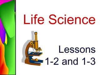 Life Science Lessons 1-2 and 1-3 