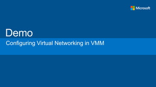 Configuring Virtual Networking in VMM
 