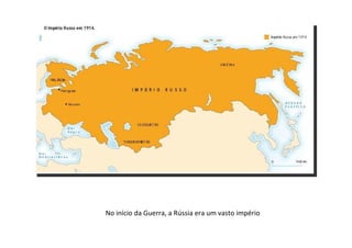 No início da Guerra, a Rússia era um vasto império
 