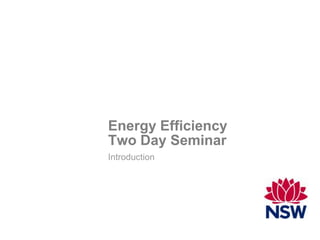 Energy Efficiency
Two Day Seminar
Introduction
 