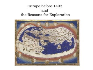 Europe before 1492  and  the Reasons for Exploration 