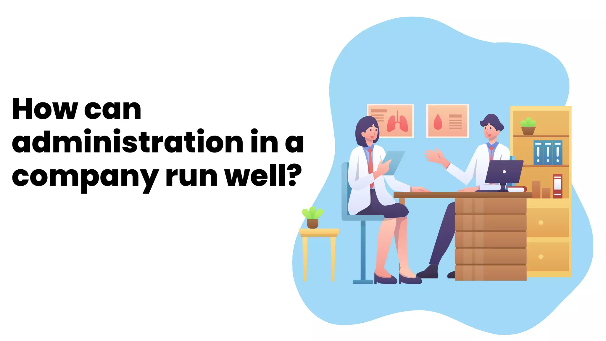 How can
administration in a
company run well?
 