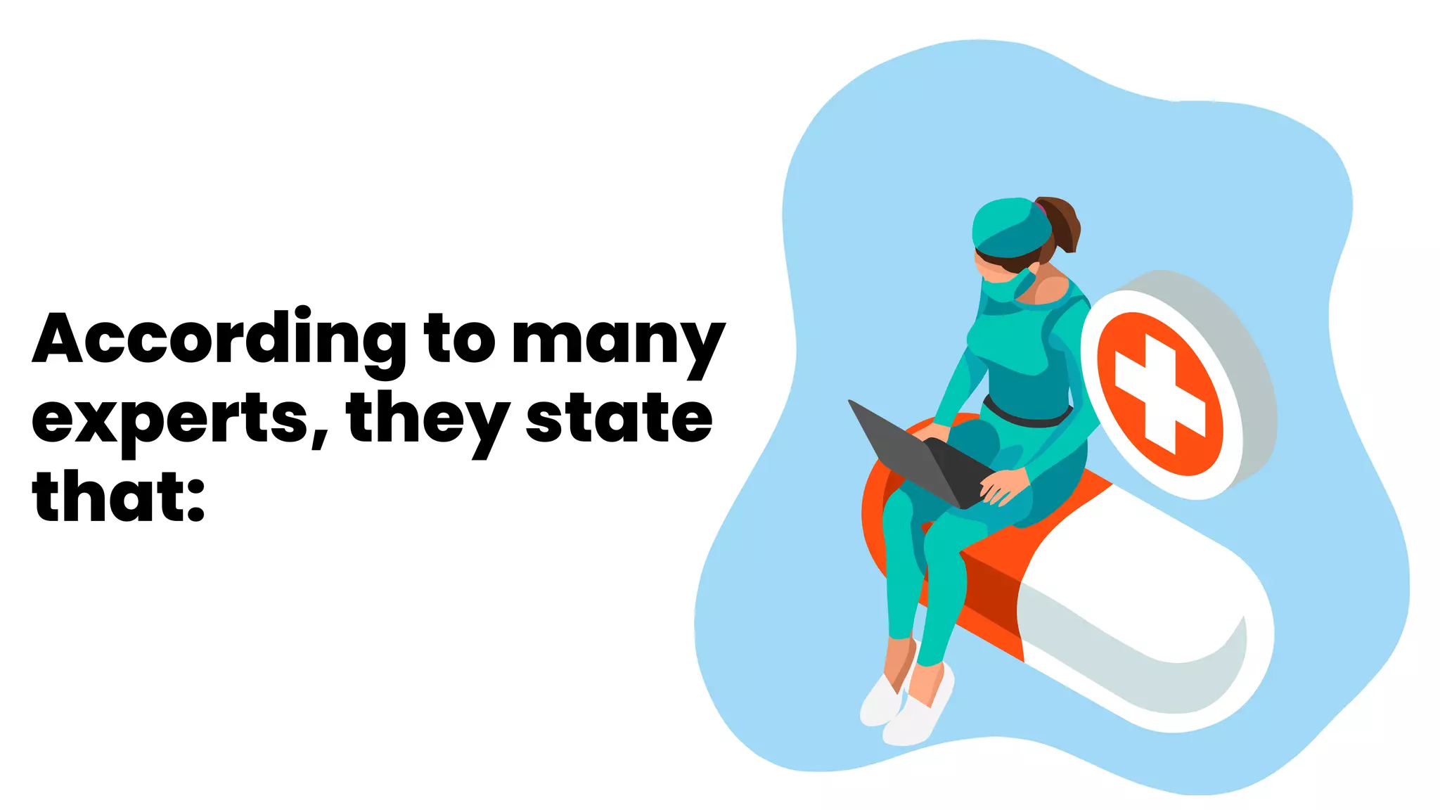 According to many
experts, they state
that:
 