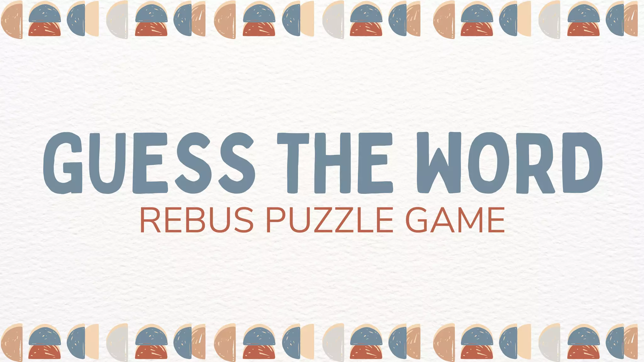 GUESS THE WORD
REBUS PUZZLE GAME
 