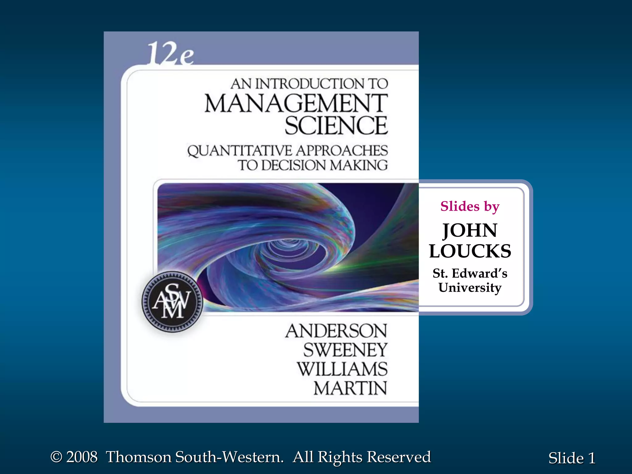 1
Slide
© 2008 Thomson South-Western. All Rights Reserved
Slides by
JOHN
LOUCKS
St. Edward’s
University
 