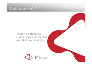 Qual é nossa visão?
 